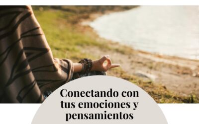 Conectando con tus emociones y pensamientos para crecer y vivir plenamente