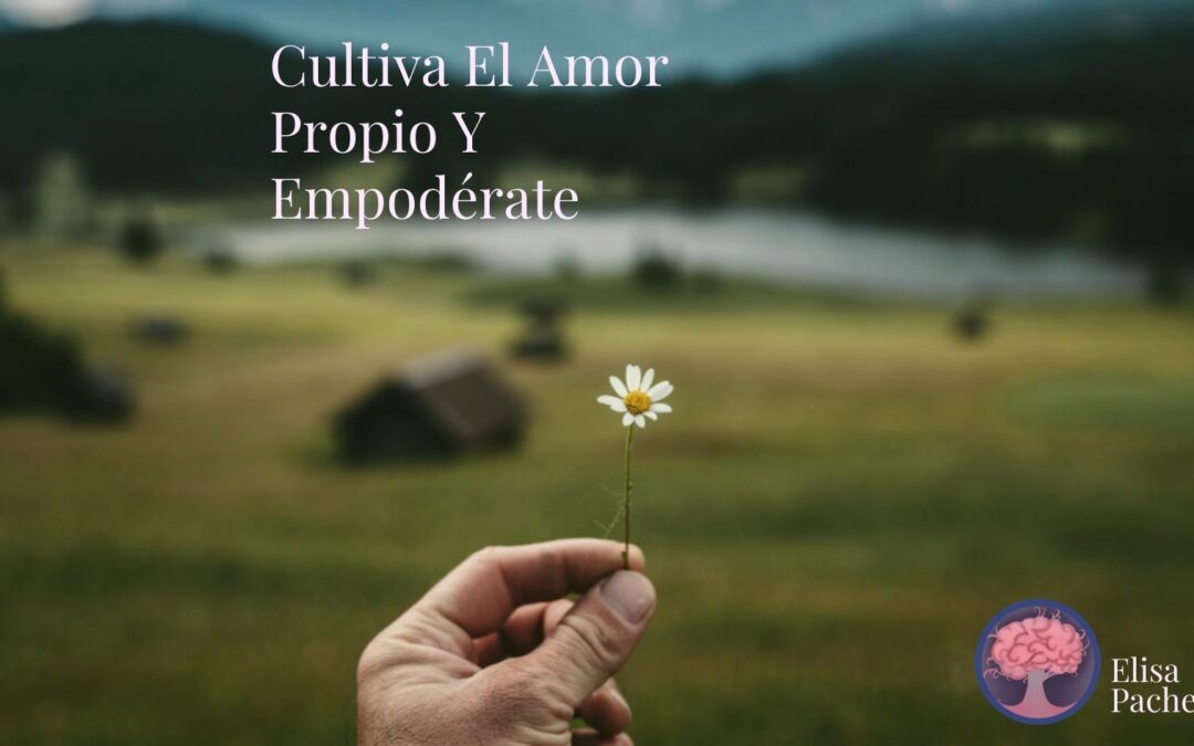 Cultiva el Amor Propio y Empodérate para Crecer