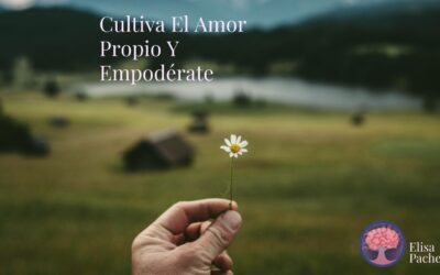 Cultiva el Amor Propio y Empodérate para Crecer